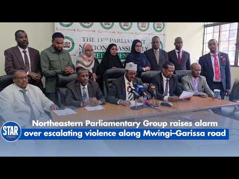 Northeastern Parliamentary Group raises alarm over escalating violence along Mwingi–Garissa road