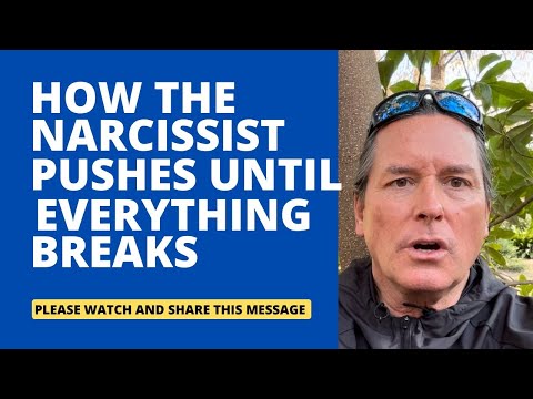 HOW THE NARCISSIST PUSHES UNTIL EVERYTHING BREAKS