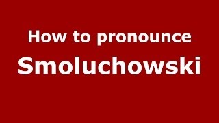 How to pronounce Smoluchowski