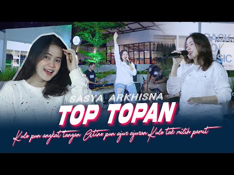 Sasya Arkisna - Top Topan (Official Music Live) Kulo pun angkat tangan Atine pun ajur ajuran