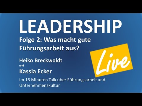 Leadership Live, Folge 2: Was macht gute Führungsarbeit aus?