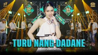 Download lagu DIKE SABRINA - TURU NANG DADANE | Feat. OM SERA mp3 Download lagu DIKE SABRINA - TURU NANG DADANE | Feat. OM SERA mp3