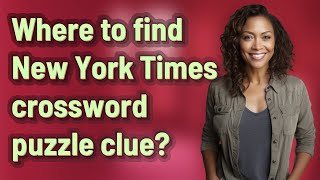 Where to find New York Times crossword puzzle clue