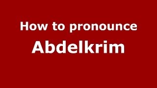 How to pronounce Abdelkrim