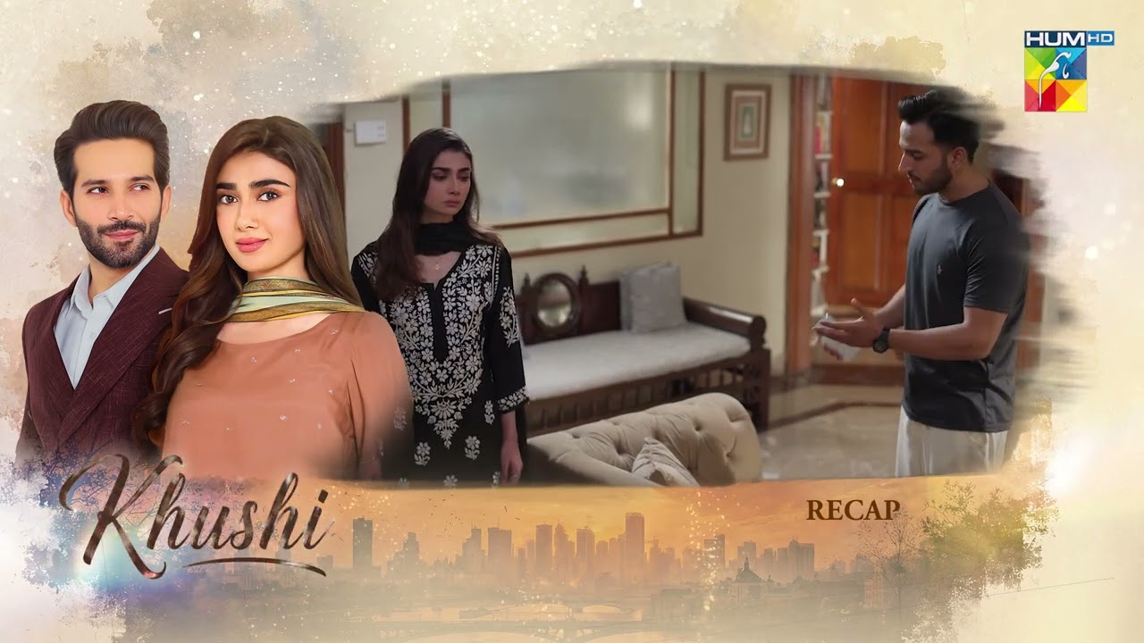 Khushi - Recap Episode 20 - [Sumaiyya Bukhsh, Mariam Ejaz, & Arslan Khan] - HUM TV
