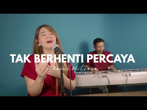 Tak berhenti percaya ( Cover ) - Rachel Mutiara