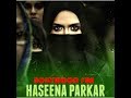 Haseena Parkar Official Trailer !!!! Shraddha Kapoor | 18 August 2017