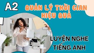 Luyện Nghe Tiếng Anh Cơ Bản (A2) | Quản Lý Thời Gian | English Podcast for Beginners
