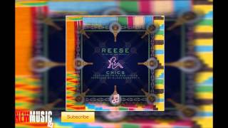 Reese Ft. Trinidad James - Chics