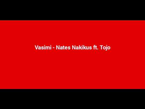 Vasimi - Nates Nakikus ft. Tojo [Audio]