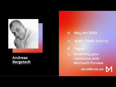 20230509 - Governing your Lakehouse with Microsoft Purview (Andreas Bergstedt)