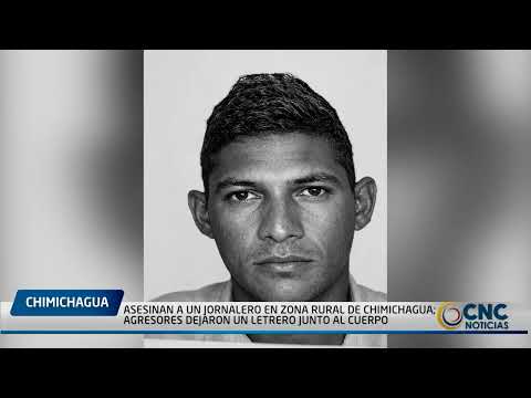 ASESINAN A UN JORNALERO EN ZONA RURAL DE CHIMICHAGUA; AGRESORES DEJARON UN LETRERO JUNTO AL CUERPO