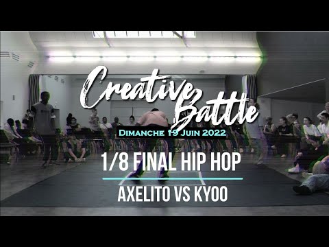 CREATIVE BATTLE | AXELITO vs KYOO | 1/8 FINAL HIP HOP