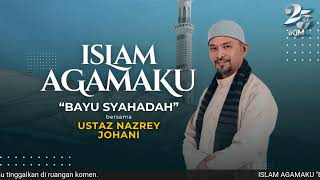 Download lagu ISLAM AGAMAKU 'BAYU SYAHADAH' Bersama USTAZ NAZREY JOHANI mp3