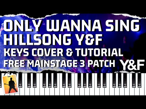 ONLY WANNA SING Hillsong Young and Free Piano Tutorial and Cover FREE Mainstage 3 Patch