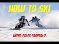 How to Ski - Using Poles Properly