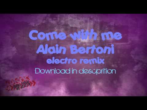[MUSIC SELECTION] Alain Bertoni - Come With Me feat. Jimmy Slitter - Electro Remix