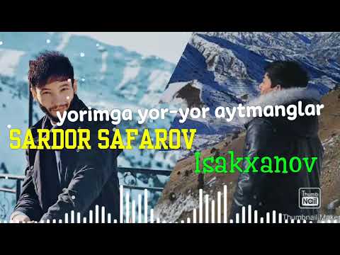Sardor Safarov ft. Isakxanov - Yorimga yor-yor aytmanglar
