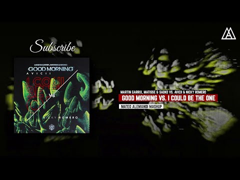Martin Garrix, M&S vs. Avicii & Nicky - Good Morning vs. I Could Be The One (Mateo Alemandi Mashup)