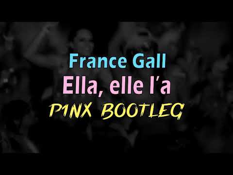 France Gall - Ella, elle l'a (P1NX Bootleg)