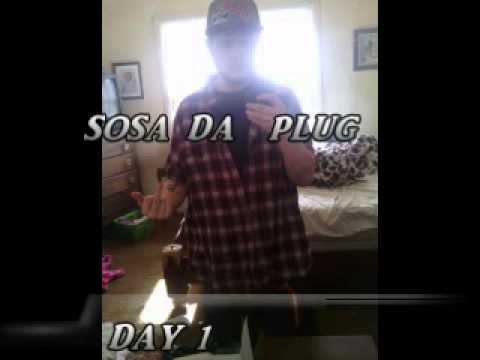 Sosa Da Plug- Day 1