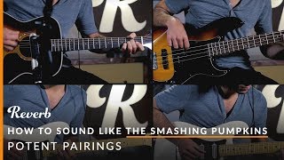 How To Sound Like The Smashing Pumpkins Using Guitar Pedals | Reverb Potent Pairings