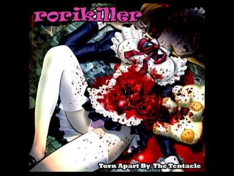 Rorikiller - Torn Apart by the Tentacle Demo [Lolicore]
