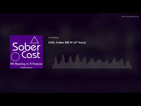 ESH: Father Bill W (47 Years)