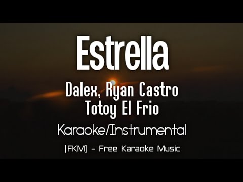 Dalex, Totoy El Frio, Ryan Castro - Estrella (Karaoke/Instrumental) | UNISEX | [FKM]