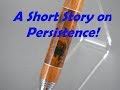 Persistence In Pen Making