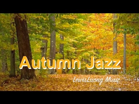 Autumn Jazz and Autumn Jazz Playlist: 1 Hour of Autumn Jazz Music and Autumn Jazz Songs