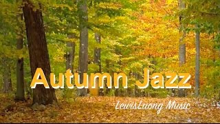 Autumn Jazz and Autumn Jazz Playlist: 1 Hour of Autumn Jazz Music and Autumn Jazz Songs