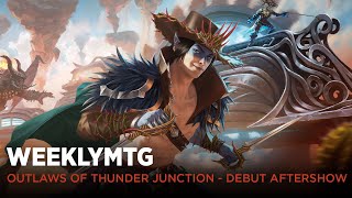 WeeklyMTG | Outlaws of Thunder Junction | Debut Aftershow