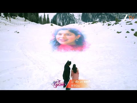 Tumm Se Tumm Tak - तुम से तुम तक - 27th & 28th January - 8:30 PM - Promo - Zee TV