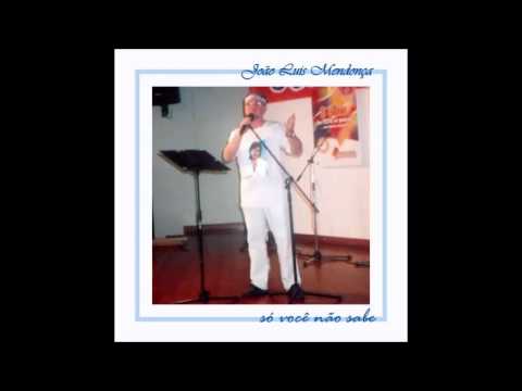 João Luis Mendonça - Só você não sabe [2006]