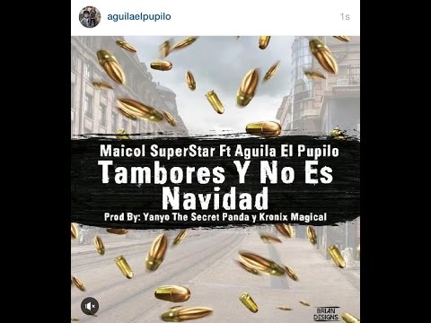 Aguila el Pupilo feat Maicol Super Star - Tambores y No es Navidad