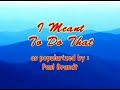 Paul Brandt - I Meant To Do That - Videoke