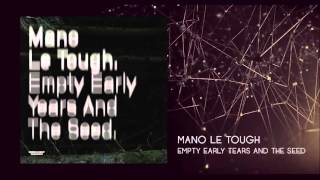 Mano Le Tough - Empty Early Years And The Seed (Original Mix)