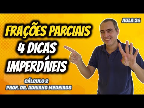 [IMPERDÍVEL] 4 DICAS PARA VOCÊ RESOLVER TUDO DE FRAÇÕES PARCIAIS - CÁLCULO 2 - AULA 24