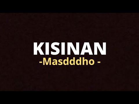 Kisinan - Masdddho (Lirik)