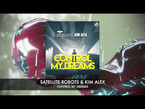 Satellite Robots & Kim Alex - Control My Dreams (Official Video)