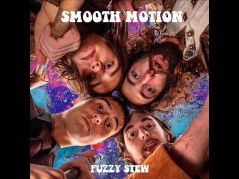 Smooth Motion - Fuzzy Stew