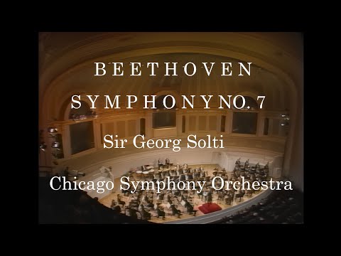 Beethoven's 7th Symphony - Sir Georg Solti - Chicago Symphony Orchestra