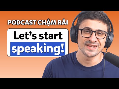 Bước Tiến Mới Giúp Bạn Học Tiếng Anh Giao Tiếp Hiệu Quả Hơn | Podcast Chậm Rãi | Tập 29
