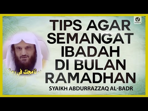 Tips Agar Semangat Ibadah di Bulan Ramadhan - Syaikh Abdurrazzaq al-Badr #NasehatUlama
