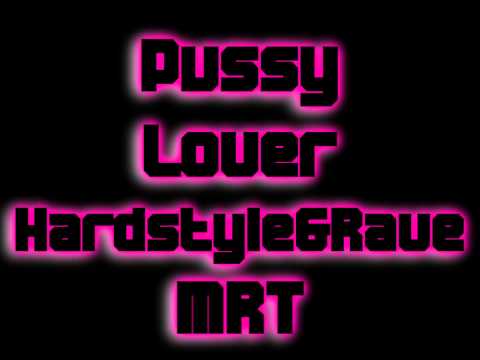 Pussy Lover - Hardstyle&Rave - MRT