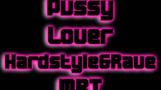 Pussy Lover - Hardstyle&Rave - MRT