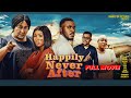 HAPPILY NEVER AFTER FULL MOVIE Domestic Violence Ebele Okaro Sonia Uche Ebube Darlington 2022