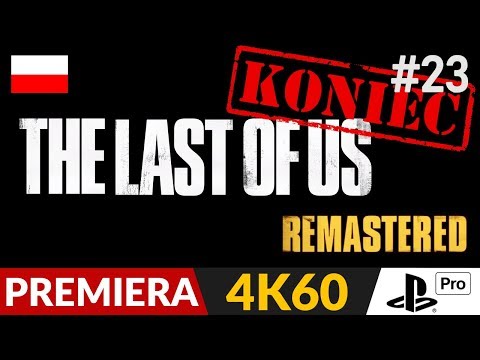 The Last of Us PL - Remastered 4K 🦋 #23 (odc.23 Koniec gry) 🌸 Zakończenie | Gameplay po polsku