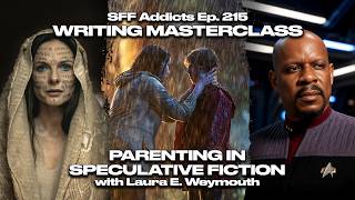 Parenting In Speculative Fiction With Laura E. Weymouth | Writing Masterclass | Sff Addicts Ep. 215
